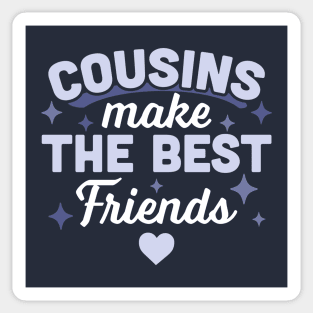 Cousins Make the Best Friends - Funny Cousin Crew Sticker